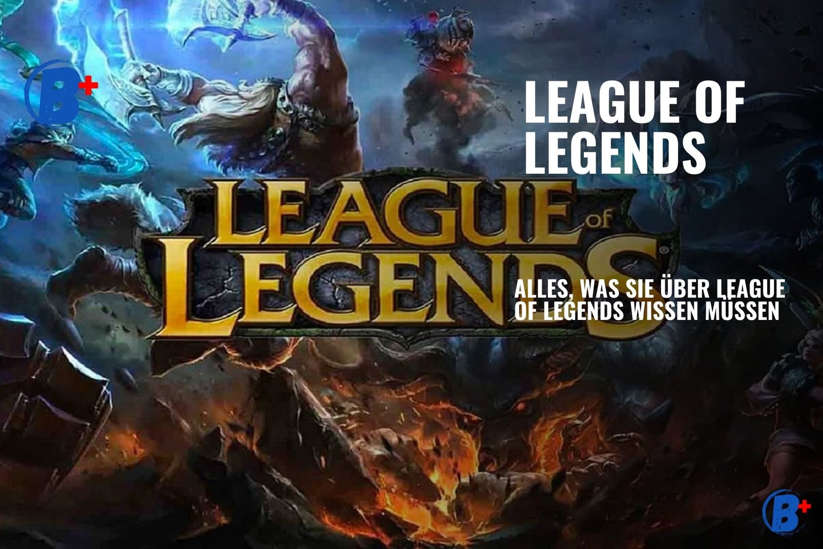 Alles, Was Sie Über League Of Legends Wissen Müssen: Ein Umfassender ...